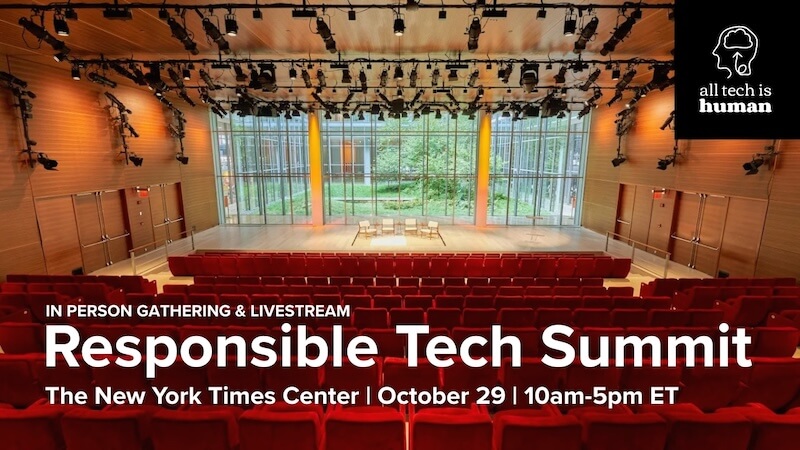 In-person gathering & livestream, Responsible Tech Summit, The New York Times Center, October 29, 10am-5pm ET